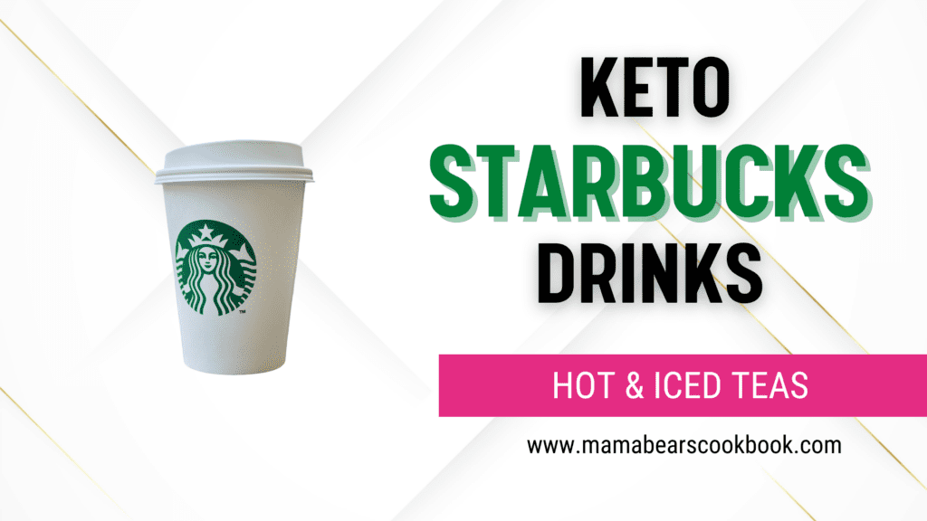 Keto Starbucks Drinks Hot and Iced Tea