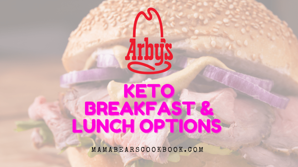 Arby's Keto Breakfast & Lunch Options