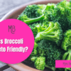Is Broccoli Keto Friendly